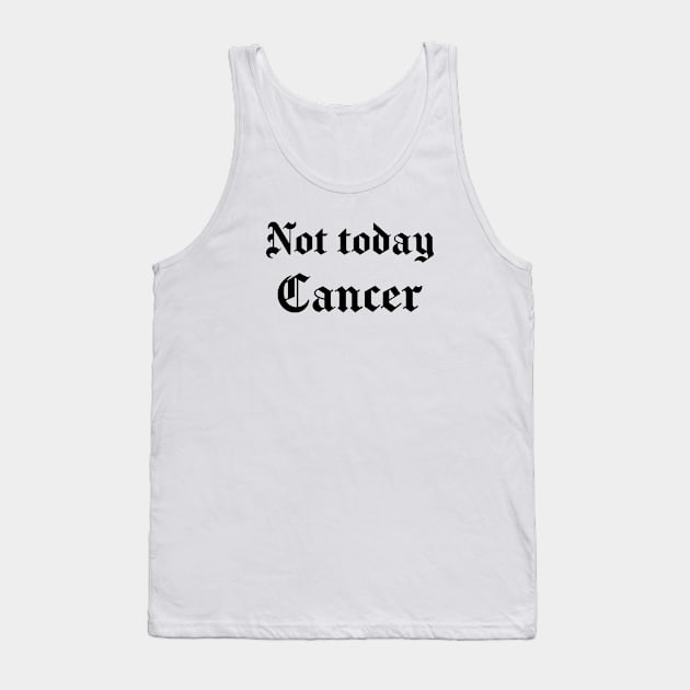 Not Today Cancer - OG Style Tank Top by jpmariano